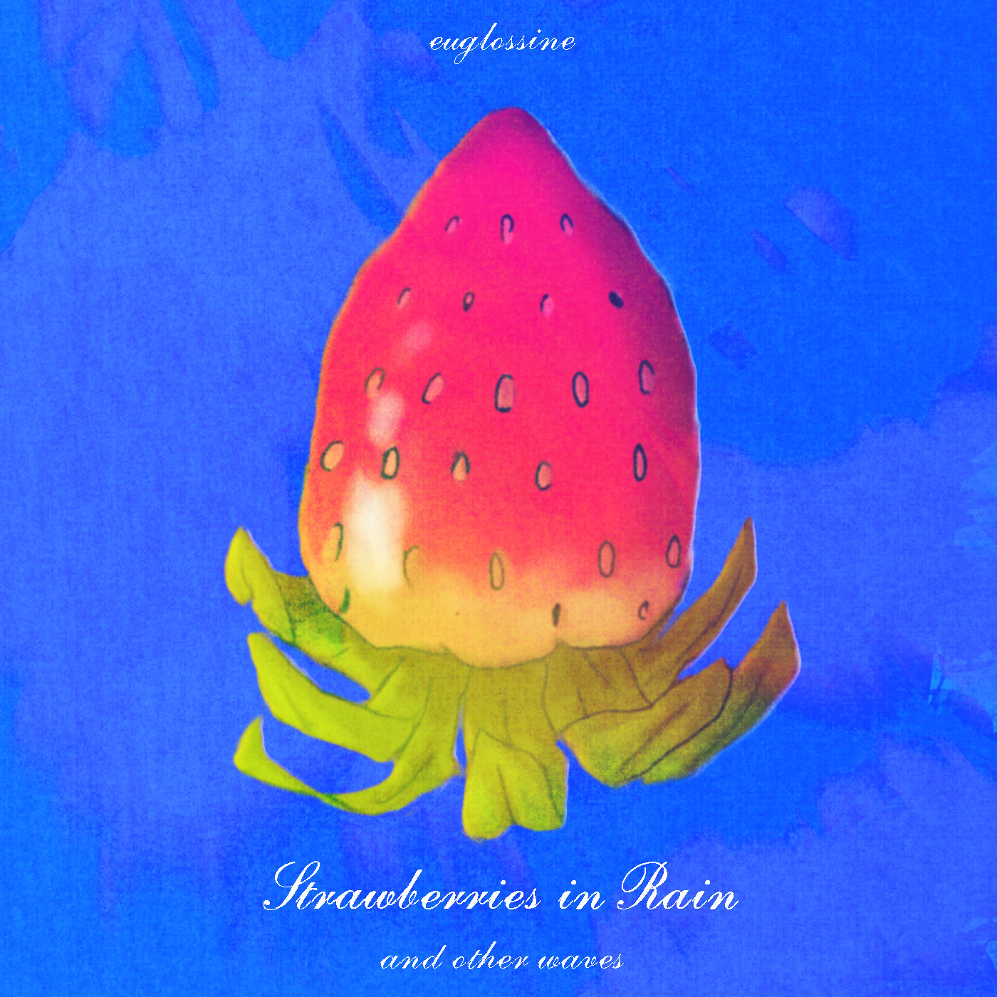 Euglossine - Strawberries In Rain